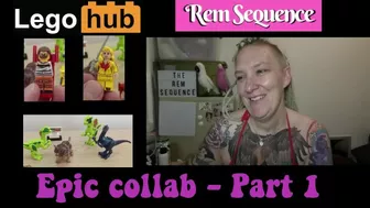 LegoHub and Rem Sequence Epic Collab - Part 1