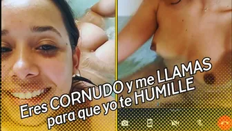 You are CUCKLED and you CALL me so that I HUMILIATE you