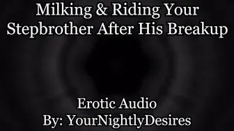 Making Your Stepbrother Cum After Breakup [Reverse Comfort] [69] [Cowgirl] (Erotic Audio for Women)
